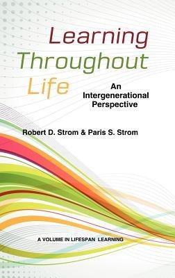 Learning Throughout Life: An Intergenerational Perspective - Robert D. Strom,Paris S. Strom - cover