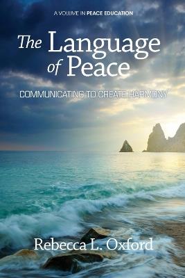 The Language of Peace: Communicating to Create Harmony - cover
