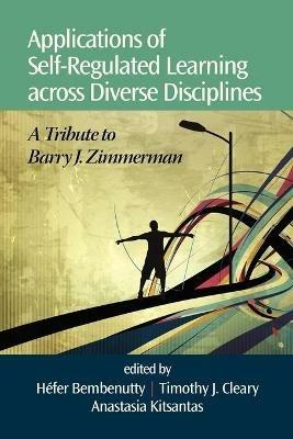 Applications of Self-Regulated Learning across Diverse Disciplines: A Tribute to Barry J. Zimmerman - cover