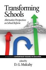 Transforming Schools: Alternative Perspectives on School Reform