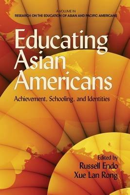 Educating Asian Americans: Achievement, Schooling and Identities - cover