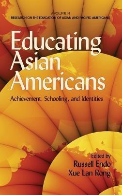 Educating Asian Americans: Achievement, Schooling and Identities - cover