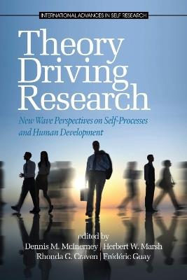 Theory Driving Research: New Wave Perspectives On Self-Processes And Human Development - cover