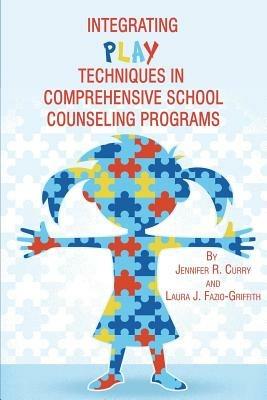 Integrating Play Techniques in Comprehensive School Counseling Programs - cover