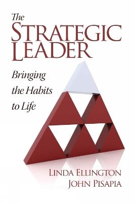 The Strategic Leader: Bringing the Habits to Life - Linda Ellington,John Pisapia - cover