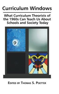 Curriculum Windows: What Curriculum Theorists of the 1960s Can Teach Us about Schools and Society Today - cover