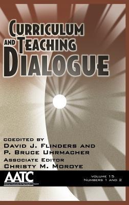 Curriculum and Teaching Dialogue: Volume 15, Numbers 1 and 2 - cover