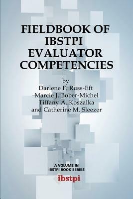 Fieldbook of ibstpi Evaluator Competencies - Darlene F. Russ-Eft,Marcie J. Bober-Michel,Tiffany A. Koszalka - cover