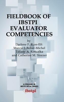 Fieldbook of ibstpi Evaluator Competencies - Darlene F. Russ-Eft,Marcie J. Bober-Michel,Tiffany A. Koszalka - cover