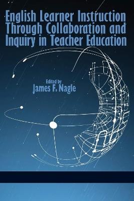 English Learner Instruction through Collaboration and Inquiry in Teacher Education - cover