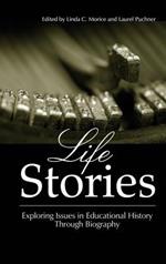 Life Stories: Exploring Issues in Educational History Through Biography