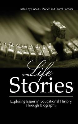 Life Stories: Exploring Issues in Educational History Through Biography - cover