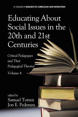 Educating About Social Issues in the 20th and 21st Centuries, Volume 4: Critical Pedagogues and Their Pedagogical Theories - cover