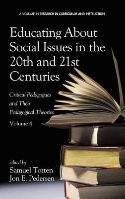 Educating About Social Issues in the 20th and 21st Centuries, Volume 4: Critical Pedagogues and Their Pedagogical Theories - cover