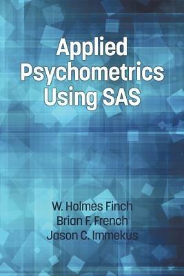Applied Psychometrics Using SAS - Holmes Finch,Brian F. French,Jason C. Immekus - cover