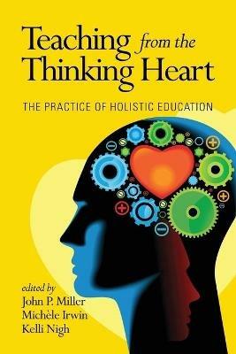 Teaching from the Thinking Heart: The Practice of Holistic Education - cover