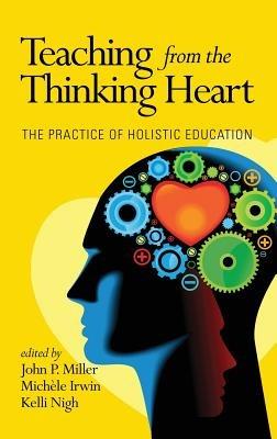 Teaching from the Thinking Heart: The Practice of Holistic Education - cover
