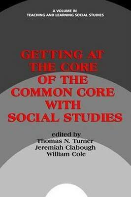 Getting at the Core of the Common Core with Social Studies - cover