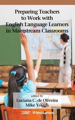 Preparing Teachers to Work with English Language Learners in Mainstream Classrooms - cover
