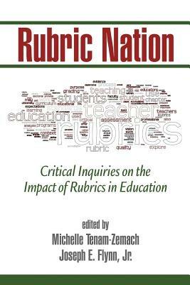 Rubric Nation: Critical Inquiries on the Impact of Rubrics in Education - cover