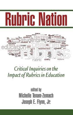 Rubric Nation: Critical Inquiries on the Impact of Rubrics in Education - cover