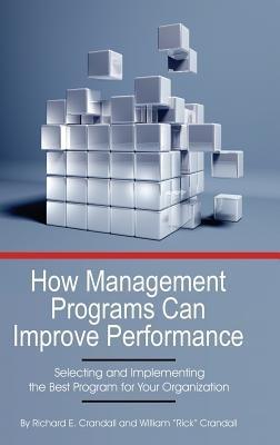 How Management Programs Can Improve Organization Performance, Selecting and Implementing the Best Program for Your Organization - cover