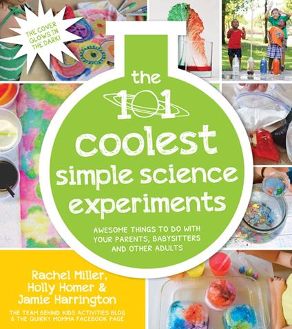 The 101 Coolest Simple Science Experiments - Jamie Harrington,Holly Homer,Rachel Miller - ebook