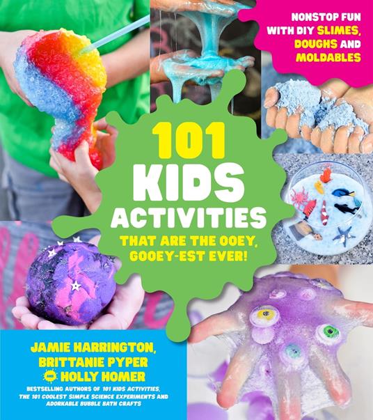 101 Kids Activities that are the Ooey, Gooey-est Ever! - Jamie Harrington,Holly Homer,Brittanie Pyper - ebook