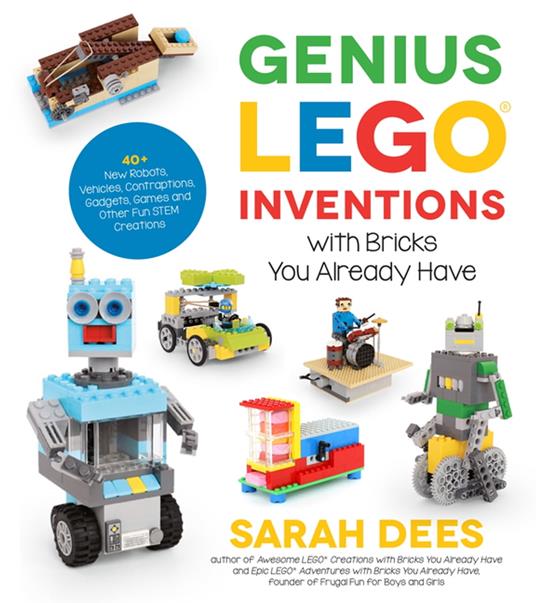 Genius LEGO Inventions with Bricks You Already Have - Sarah Dees - ebook