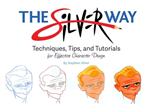 The Silver Way: Techniques, Tips, and Tutorials for Effective Character Design