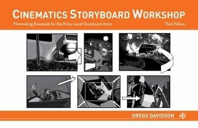 Cinematics Storyboard Workshop: Filmmaking Essentials for the Entry-Level Storyboard Artist - Gregg Davidson - cover
