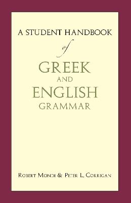 A Student Handbook of Greek and English Grammar - Robert Mondi,Peter L. Corrigan - cover