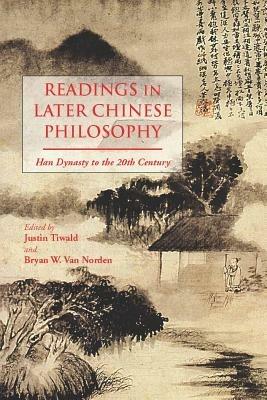 Readings in Later Chinese Philosophy: Han to the 20th Century - cover
