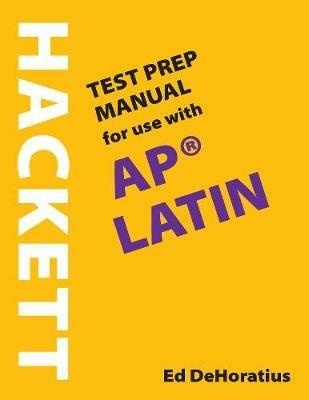 A Hackett Test Prep Manual for Use with AP® Latin - Ed DeHoratius - cover