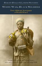 White War, Black Soldiers: Two African Accounts of World War I