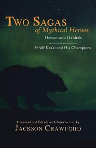 Two Sagas of Mythical Heroes: Hervor and Heidrek  and  Hrlf Kraki and His Champions