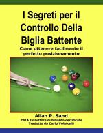 I Segreti per il Controllo Della Biglia Battente - Come ottenere facilmente il perfetto posizionamento