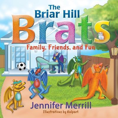 The Briar Hill Brats: Family, Friends, and Fun - Jennifer Merrill - cover