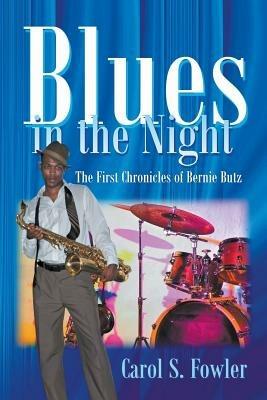 Blues in the Night: The First Chronicles of Bernie Butz - Carol S Fowler - cover
