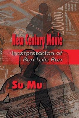 New Century Movie: Interpretation of Run Lola Run - Su Mu - cover