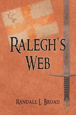Ralegh's Web - Randall L. Broad - cover