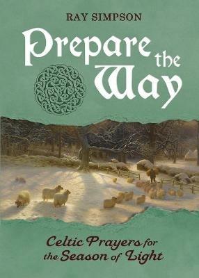 Prepare the Way: Celtic Prayers for the Season of Light - Ray Simpson - cover