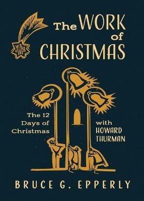 The Work of Christmas: The 12 Days of Christmas with Howard Thurman - Bruce G Epperly - cover