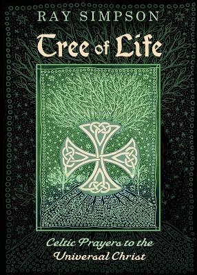 Tree of Life: Celtic Prayers to the Universal Christ - Ray Simpson - cover