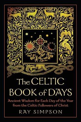The Celtic Book of Days: Ancient Wisdom for Each Day of the Year from the Celtic Followers of Christ - Ray Simpson - cover