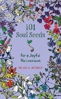 101 Soul Seeds for a Joyful Retirement - Bruce Epperly - cover