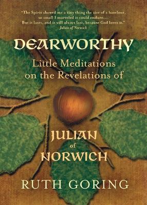 Dearworthy: Little Meditations on the Revelations of Julian of Norwich - Ruth Goring - cover