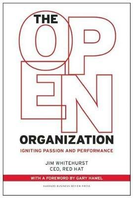 The Open Organization: Igniting Passion and Performance - Jim Whitehurst - cover