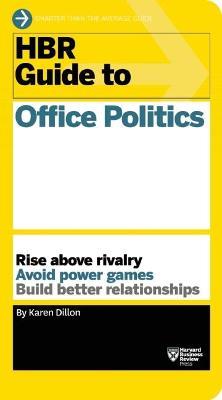 HBR Guide to Office Politics (HBR Guide Series) - Karen Dillon - cover