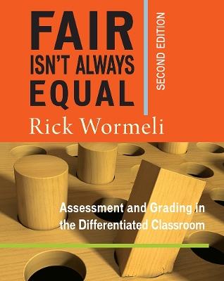 Fair Isn't Always Equal: Assessment & Grading in the Differentiated Classroom - Rick Wormeli - cover